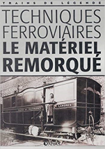 Techniques ferroviaires, le matériel remorqué, Trains de légende, Transport, Rail, Ferroviaire, Locomotive, cheminots, vapeur